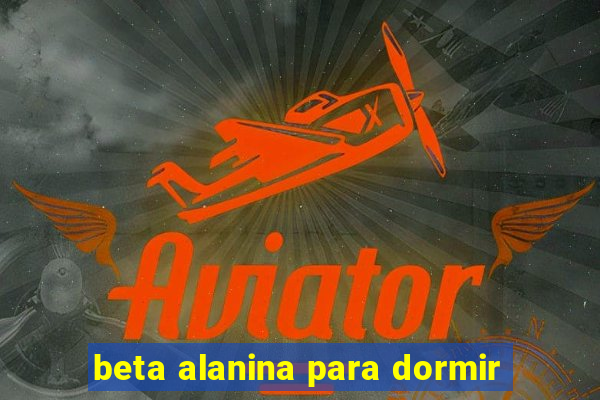 beta alanina para dormir